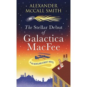 Birlinn General The Stellar Debut Of Galactica Macfee : The 44 Scotland Street Novel Birlinn General The Stellar Debut Of Galactica Macfee : The 44 Scotland Street Novel