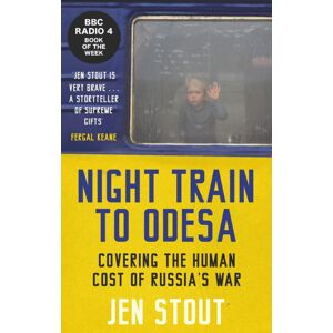 Birlinn General Night Train To Odesa : Covering The Human Cost Of Russia’s War (Bbc Radio 4 Book Of The Week) Birlinn General Night Train To Odesa : Covering The Human Cost Of Russia’s War (Bbc Radio 4 Book Of The Week)