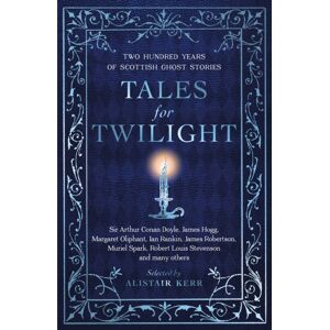 Birlinn General Tales For Twilight : Two Hundred Years Of Scottish Ghost Stories Birlinn General Tales For Twilight : Two Hundred Years Of Scottish Ghost Stories