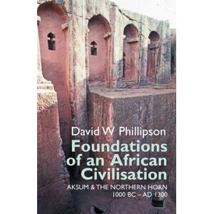 James Currey Foundations Of An African Civilisation : Aksum And The Northern Horn, 1000 Bc - Ad 1300 James Currey Foundations Of An African Civilisation : Aksum And The Northern Horn, 1000 Bc - Ad 1300