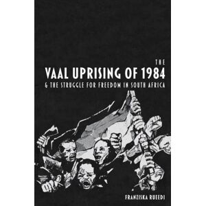 James Currey The Vaal Uprising Of 1984 & The Struggle For Freedom In South Africa James Currey The Vaal Uprising Of 1984 & The Struggle For Freedom In South Africa