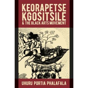 James Currey Keorapetse Kgositsile & The Black Arts Movement : Poetics Of Possibility James Currey Keorapetse Kgositsile & The Black Arts Movement : Poetics Of Possibility