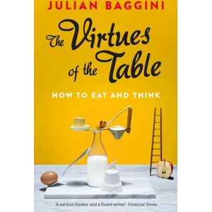 Granta Books The Virtues Of The Table : How To Eat And Think Granta Books The Virtues Of The Table : How To Eat And Think