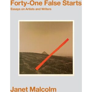 Granta Books Forty-One False Starts : Essays On Artists And Writers Granta Books Forty-One False Starts : Essays On Artists And Writers