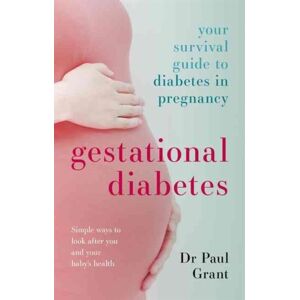 John Murray Press Gestational Diabetes : Your Survival Guide To Diabetes In Pregnancy John Murray Press Gestational Diabetes : Your Survival Guide To Diabetes In Pregnancy