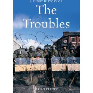 O'Brien Press Ltd A Short History Of The Troubles O'Brien Press Ltd A Short History Of The Troubles