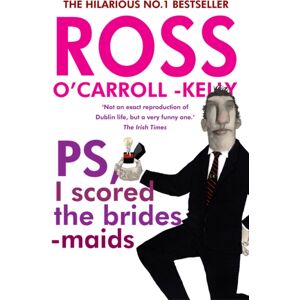 O'Brien Press Ltd Ross O'Carroll-Kelly, Ps, I Scored The Bridesmaids O'Brien Press Ltd Ross O'Carroll-Kelly, Ps, I Scored The Bridesmaids