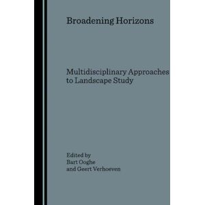 Cambridge Scholars Publishing Broadening Horizons : Multidisciplinary Approaches To Landscape Study Cambridge Scholars Publishing Broadening Horizons : Multidisciplinary Approaches To Landscape Study