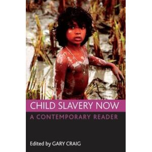 Bristol University Press Child Slavery Now : A Contemporary Reader Bristol University Press Child Slavery Now : A Contemporary Reader