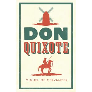 Alma Books Ltd Don Quixote : Fully Annotated Edition With Extra Material For Students Alma Books Ltd Don Quixote : Fully Annotated Edition With Extra Material For Students