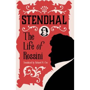 Alma Books Ltd The Life Of Rossini Alma Books Ltd The Life Of Rossini