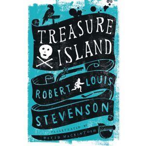 Alma Books Ltd Treasure Island : Annotated Edition. Illustrated By David Mackintosh Alma Books Ltd Treasure Island : Annotated Edition. Illustrated By David Mackintosh