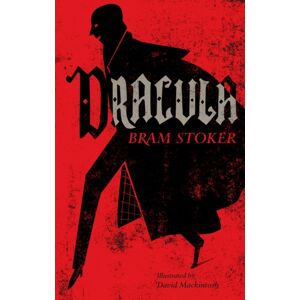 Alma Books Ltd Dracula : Annotated Edition. Illustrated By David Mackintosh Alma Books Ltd Dracula : Annotated Edition. Illustrated By David Mackintosh