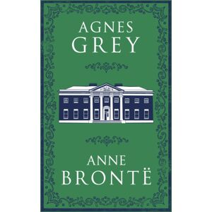 Alma Books Ltd Agnes Grey : Annotated Edition (Alma Classics Evergreens) Alma Books Ltd Agnes Grey : Annotated Edition (Alma Classics Evergreens)
