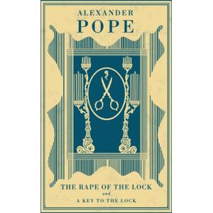 Alma Books Ltd The Rape Of The Lock And A Key To The Lock Alma Books Ltd The Rape Of The Lock And A Key To The Lock