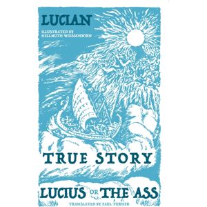 Alma Books Ltd True Story, Lucius, Or The Ass Alma Books Ltd True Story, Lucius, Or The Ass