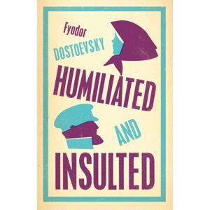 Alma Books Ltd Humiliated And Insulted: Translation Alma Books Ltd Humiliated And Insulted: Translation
