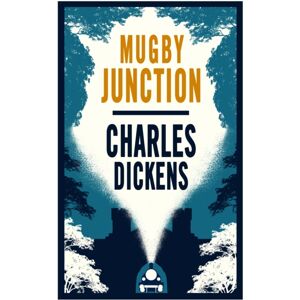 Alma Books Ltd Mugby Junction : Annotated Edition Alma Books Ltd Mugby Junction : Annotated Edition