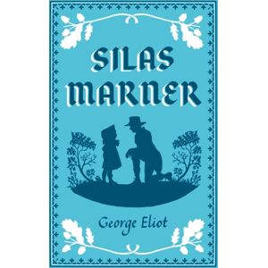 Alma Books Ltd Silas Marner : Annotated Edition (Alma Classics Evergreens) Alma Books Ltd Silas Marner : Annotated Edition (Alma Classics Evergreens)