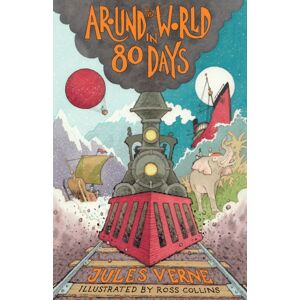 Alma Books Ltd Around The World In Eighty Days : Translation With Illustrations By Ross Collins And Extra Reading Material For Young Readers Alma Books Ltd Around The World In Eighty Days : Translation With Illustrations By Ross Collins And Extra Reading Material For Young Readers