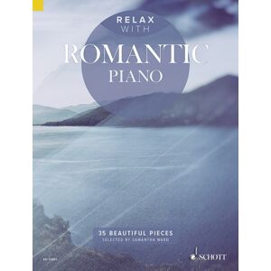 Schott Music Ltd Relax With Romantic Piano : 35 Beautiful Pieces Schott Music Ltd Relax With Romantic Piano : 35 Beautiful Pieces