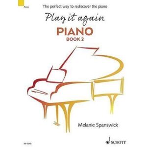Schott Music Ltd., London Play It Again: Piano : The Perfect Way To Rediscover The Piano. Piano. Schott Music Ltd., London Play It Again: Piano : The Perfect Way To Rediscover The Piano. Piano.