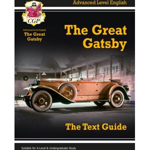 Coordination Group Publications Ltd (CGP) A-Level English Text Guide - The Great Gatsby Coordination Group Publications Ltd (CGP) A-Level English Text Guide - The Great Gatsby