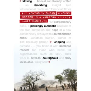 Canongate Books Six Months In Sudan : A Young Doctor In A War-Torn Village Canongate Books Six Months In Sudan : A Young Doctor In A War-Torn Village