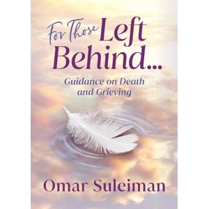 Kube Publishing Ltd For Those Left Behind : Guidance On Death And Grieving Kube Publishing Ltd For Those Left Behind : Guidance On Death And Grieving