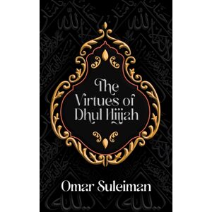 Kube Publishing Ltd The Virtues Of Dhul Hijjah Kube Publishing Ltd The Virtues Of Dhul Hijjah