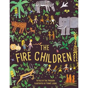 Quarto Publishing PLC The Fire Children : A West African Folk Tale Quarto Publishing PLC The Fire Children : A West African Folk Tale