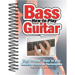 Flame Tree Publishing How To Play Bass Guitar : Easy To Read, Easy To Play; Basics, Styles & Techniques Flame Tree Publishing How To Play Bass Guitar : Easy To Read, Easy To Play; Basics, Styles & Techniques