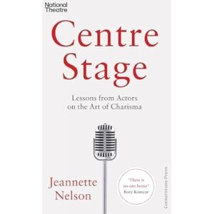 Cornerstone Centre Stage : Lessons From Actors On The Art Of Charisma Cornerstone Centre Stage : Lessons From Actors On The Art Of Charisma