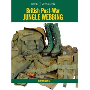 The Crowood Press Ltd Em34 British Post-War Jungle Webbing : Europa Militaria Series The Crowood Press Ltd Em34 British Post-War Jungle Webbing : Europa Militaria Series