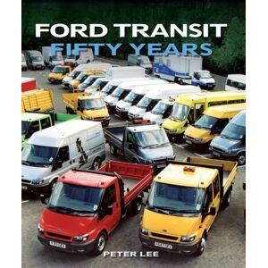 The Crowood Press Ltd Ford Transit : Fifty Years The Crowood Press Ltd Ford Transit : Fifty Years