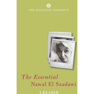 Bloomsbury Publishing PLC The Essential Nawal El Saadawi : A Reader Bloomsbury Publishing PLC The Essential Nawal El Saadawi : A Reader