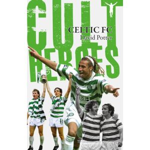 Pitch Publishing Ltd Celtic Cult Heroes : The Bhoys' Greatest Icons Pitch Publishing Ltd Celtic Cult Heroes : The Bhoys' Greatest Icons