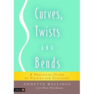 Jessica Kingsley Publishers Curves, Twists And Bends : A Practical Guide To Pilates For Scoliosis Jessica Kingsley Publishers Curves, Twists And Bends : A Practical Guide To Pilates For Scoliosis