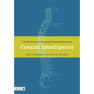Jessica Kingsley Publishers Cranial Intelligence : A Practical Guide To Biodynamic Craniosacral Therapy Jessica Kingsley Publishers Cranial Intelligence : A Practical Guide To Biodynamic Craniosacral Therapy