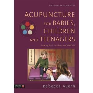 Jessica Kingsley Publishers Acupuncture For Babies, Children And Teenagers : Treating Both The Illness And The Child Jessica Kingsley Publishers Acupuncture For Babies, Children And Teenagers : Treating Both The Illness And The Child