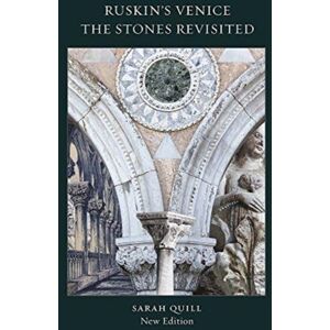 Lund Humphries Publishers Ltd Ruskin'S Venice: The Stones Revisited Edition Lund Humphries Publishers Ltd Ruskin'S Venice: The Stones Revisited Edition
