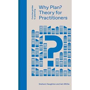 Lund Humphries Publishers Ltd Why Plan? : Theory For Practitioners Lund Humphries Publishers Ltd Why Plan? : Theory For Practitioners
