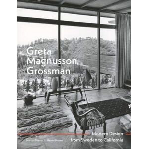 Lund Humphries Publishers Ltd Greta Magnusson Grossman : Modern Design From Sweden To California Lund Humphries Publishers Ltd Greta Magnusson Grossman : Modern Design From Sweden To California