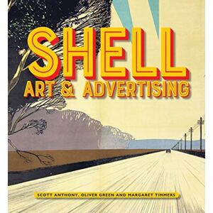 Lund Humphries Publishers Ltd Shell Art & Advertising Lund Humphries Publishers Ltd Shell Art & Advertising