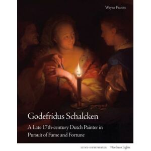 Lund Humphries Publishers Ltd Godefridus Schalcken : A Late 17th-Century Dutch Painter In Pursuit Of Fame And Fortune Lund Humphries Publishers Ltd Godefridus Schalcken : A Late 17th-Century Dutch Painter In Pursuit Of Fame And Fortune