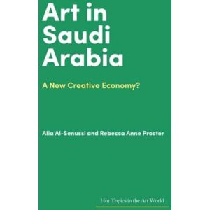 Lund Humphries Publishers Ltd Art In Saudi Arabia : A Creative Economy? Lund Humphries Publishers Ltd Art In Saudi Arabia : A Creative Economy?