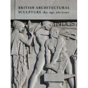 Lund Humphries Publishers Ltd British Architectural Sculpture : 1851-1951 Lund Humphries Publishers Ltd British Architectural Sculpture : 1851-1951