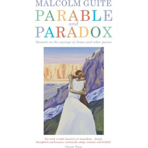 Canterbury Press Norwich Parable And Paradox : Sonnets On The Sayings Of Jesus And Other Poems Canterbury Press Norwich Parable And Paradox : Sonnets On The Sayings Of Jesus And Other Poems