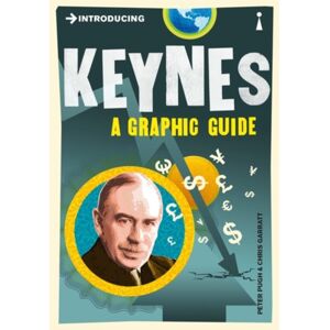 Icon Books Introducing Keynes : A Graphic Guide Icon Books Introducing Keynes : A Graphic Guide