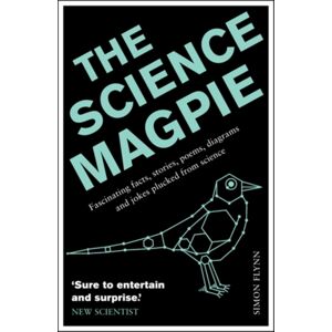 Icon Books The Science Magpie : Fascinating Facts, Stories, Poems, Diagrams And Jokes Plucked From Science Icon Books The Science Magpie : Fascinating Facts, Stories, Poems, Diagrams And Jokes Plucked From Science